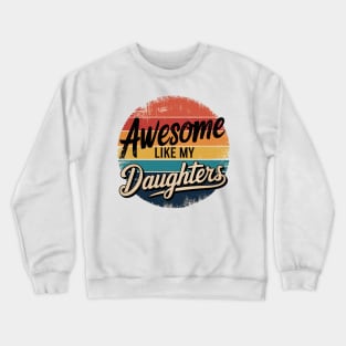 Awesome Like My DaughterS Funny Dad Quote Father Day Crewneck Sweatshirt